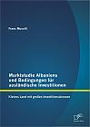 Marktstudie Albaniens und Bedingungen für ausländische Investitionen: Kleines Land mit großen Investitionschancen