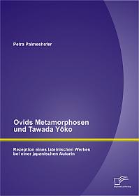 Ovids Metamorphosen und Tawada Yoko: Rezeption eines lateinischen Werkes bei einer japanischen Autorin