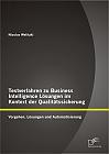 Testverfahren zu Business Intelligence Lösungen im Kontext der Qualitätssicherung: Vorgehen, Lösungen und Automatisierung