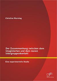 Der Zusammenhang zwischen dem imaginierten und dem realen Intergruppenkontakt: Eine experimentelle Studie