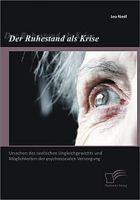 Der Ruhestand als Krise: Ursachen des seelischen Ungleichgewichts und Möglichkeiten der psychosozialen Versorgung