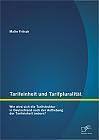 Tarifeinheit und Tarifpluralität: Wie wird sich die Tarifstruktur in Deutschland  nach der Aufhebung der Tarifeinheit ändern?