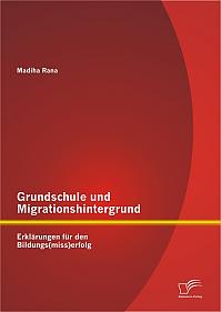 Grundschule und Migrationshintergrund: Erklärungen für den Bildungs(miss)erfolg