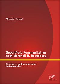 Gewaltfreie Kommunikation nach Marshall B. Rosenberg: Eine Analyse nach pragmatischen Gesichtspunkten