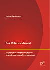 Das Widerstandsrecht: Voraussetzungen und Anwendungskriterien für die legitime Anwendung des Rechts auf aktiven Widerstand gegen die Staatsgewalt