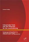 Literarische Texte und ihre Relevanz für die Leseförderung: Evaluierung und Exemplifizierung signifikanter Lesestrategien im Bereich Kinder- und Jugendliteratur