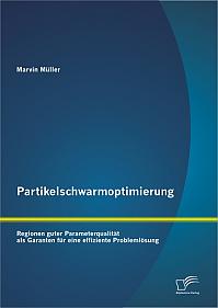 Partikelschwarmoptimierung: Regionen guter Parameterqualität als Garanten für eine effiziente Problemlösung