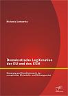 Demokratische Legitimation der EU und des ESM: Steuerung und Koordinierung in der europäischen Wirtschafts- und Währungsunion