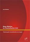 Neue Medien im Deutschunterricht: Förderung der Lesemotivation von Jungen