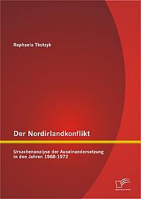 Der Nordirlandkonflikt: Ursachenanalyse der Auseinandersetzung in den Jahren 1968-1972