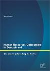 Human Resources-Outsourcing in Deutschland: Eine aktuelle Untersuchung des Marktes