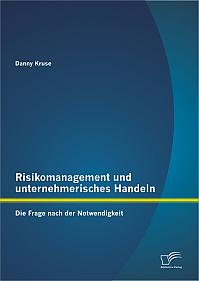 Risikomanagement und unternehmerisches Handeln: Die Frage nach der Notwendigkeit