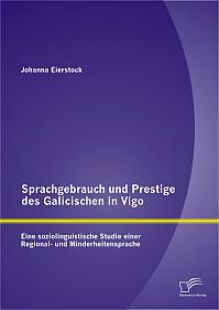 Sprachgebrauch und Prestige des Galicischen in Vigo: Eine soziolinguistische Studie einer Regional- und Minderheitensprache