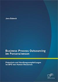 Business Process Outsourcing im Personalwesen: Potentiale und Handlungsempfehlungen im BPO von Human Resources