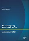 Cloud Computing - Chance oder Risiko? Für die Implementierung und Anwendung in Unternehmen