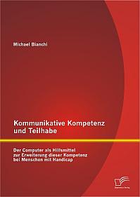 Kommunikative Kompetenz und Teilhabe: Der Computer als Hilfsmittel zur Erweiterung dieser Kompetenz bei Menschen mit Handicap