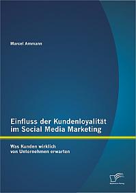 Einfluss der Kundenloyalität im Social Media Marketing: Was Kunden wirklich von Unternehmen erwarten