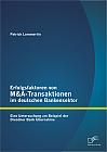 Erfolgsfaktoren von M&A-Transaktionen im deutschen Bankensektor: Eine Untersuchung am Beispiel der Dresdner Bank Übernahme