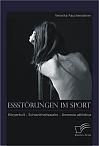 Essstörungen im Sport: Körperkult - Schlankheitswahn - Anorexia athletica