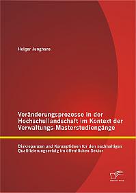 Veränderungsprozesse in der Hochschullandschaft im Kontext der Verwaltungs-Masterstudiengänge: Diskrepanzen und Konzeptideen für den nachhaltigen Qualifizierungserfolg im öffentlichen Sektor