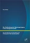 Die Entflechtung der Rechnungslegung in der Energiewirtschaft: Eine Ausführung zur Umsetzung und Prüfung durch den Abschlussprüfer