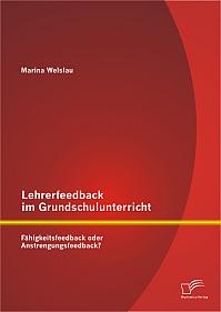 Lehrerfeedback im Grundschulunterricht: Fähigkeitsfeedback oder Anstrengungsfeedback?