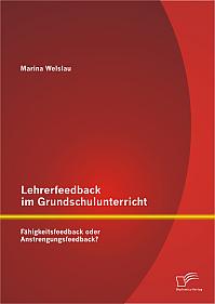 Lehrerfeedback im Grundschulunterricht: Fähigkeitsfeedback oder Anstrengungsfeedback?