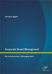 Corporate Brand Management: Ein internationaler Führungsansatz?
