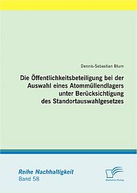 Die Öffentlichkeitsbeteiligung bei der Auswahl eines Atommüllendlagers unter Berücksichtigung des Standortauswahlgesetzes