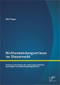 Nichtanwendungserlasse im  Steuerrecht: Kriterien und Grenzen der verfassungsrechtlichen Zulässigkeit von Nichtanwendungserlassen