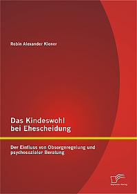 Das Kindeswohl bei Ehescheidung: Der Einfluss von Obsorgeregelung und psychosozialer Beratung