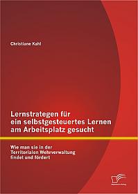 Lernstrategen für ein selbstgesteuertes Lernen am Arbeitsplatz gesucht: Wie man sie in der Territorialen Wehrverwaltung findet und fördert