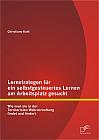 Lernstrategen für ein selbstgesteuertes Lernen am Arbeitsplatz gesucht: Wie man sie in der Territorialen Wehrverwaltung findet und fördert