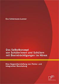 Das Selbstkonzept von Schülerinnen und Schülern mit Beeinträchtigungen im Hören: Eine Gegenüberstellung von Förder- und integrativer Beschulung