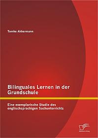 Bilinguales Lernen in der Grundschule: Eine exemplarische Studie des englischsprachigen Sachunterrichts