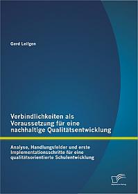 Verbindlichkeiten als Voraussetzung für eine nachhaltige Qualitätsentwicklung: Analyse, Handlungsfelder und erste Implementationsschritte für eine qualitätsorientierte Schulentwicklung