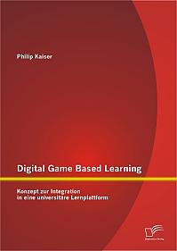 Digital Game Based Learning: Konzept zur Integration in eine universitäre Lernplattform