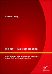 Wismar  Die rote Bastion: Warum die SPD freie Wahlen in der Hansestadt seit der Weimarer Republik dominiert