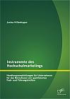 Instrumente des Hochschulmarketings: Handlungsempfehlungen für Unternehmen für das Rekrutieren von qualifizierten Fach- und Führungskräften