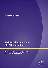 Tizians Zinsgroschen für Alfonso dEste: Die Dimensionen eines Gemäldes aus dem 16. Jahrhundert