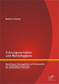 Führungsverhalten und Händehygiene: Beeinflussen Führungskräfte und Rollenmodelle die Händehygienecompliance bei medizinischem Personal?