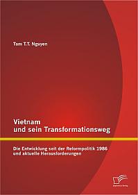 Vietnam und sein Transformationsweg: Die Entwicklung seit der Reformpolitik 1986 und aktuelle Herausforderungen