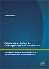 Entscheidungsfindung bei Führungskräften und Mitarbeitern: Ein Ratgeber zum Entscheidungsverhalten in Wirtschaftsbetrieben und Organisationen