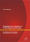 Pädagogisches Handeln in Kindertageseinrichtungen: Zur Bedeutung der Interaktion im Außengelände und im Gebäude