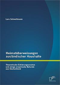 Heimatüberweisungen ausländischer Haushalte: Theoretische Erklärungsansätze und einige empirische Befunde aus Deutschland
