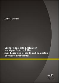 Szenariobasierte Evaluation von Open Source ESBs zum Einsatz in einer Cloud-basierten Softwareinfrastruktur