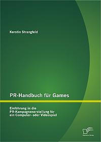 PR-Handbuch für Games: Einführung in die PR-Kampagnenerstellung für ein Computer- oder Videospiel