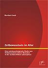 Zeitbewusstsein im Alter: Eine sozialpsychologische Studie zum Zeitbewusstsein älterer Menschen in der nachberuflichen Lebensphase