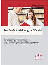 Die Duale Ausbildung im Wandel: Eine aktuelle Bestandsaufnahme im Kontext der Novellierung der Ausbildereignungsverordnung (AEVO)