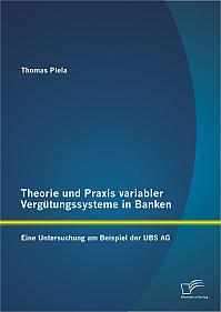 Theorie und Praxis variabler Vergütungssysteme in Banken: Eine Untersuchung am Beispiel der UBS AG